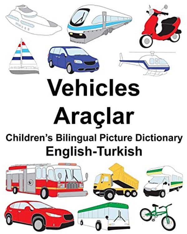 English-Turkish Vehicles Children's Bilingual Picture Dictionary-..