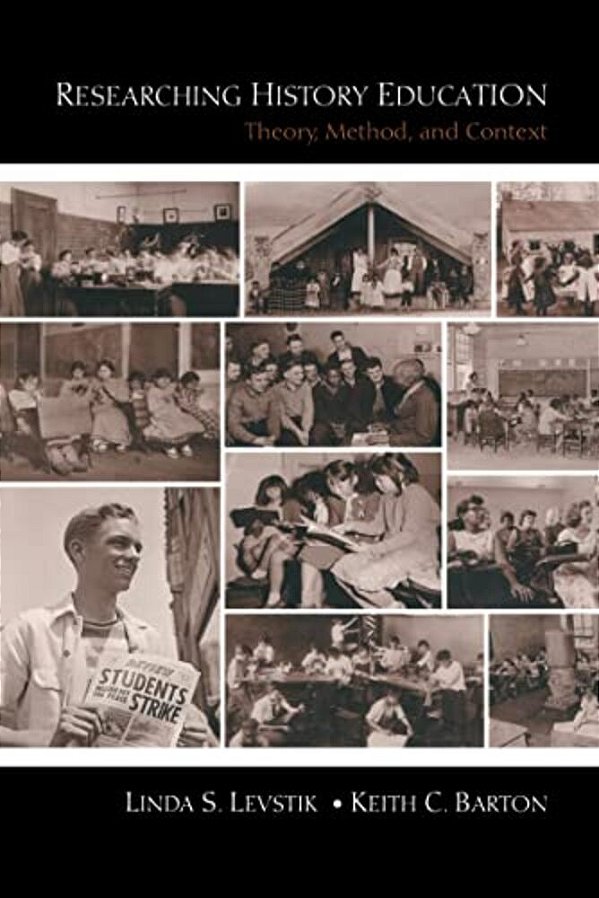 Researching History Education: Theory, Method, And Context-..