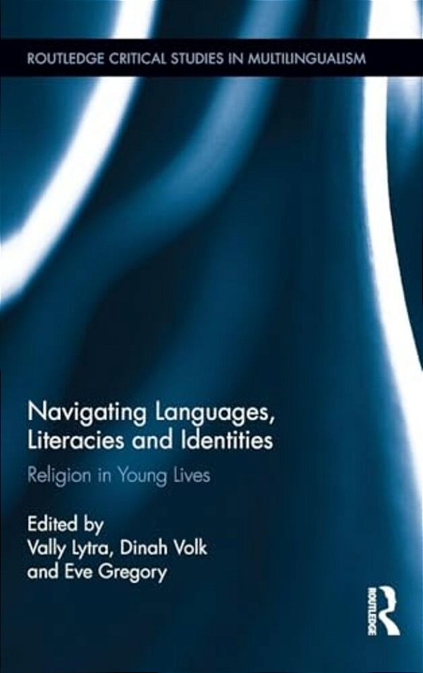 Navigating Languages, Literacies And Identities: Religion In Young Lives-..