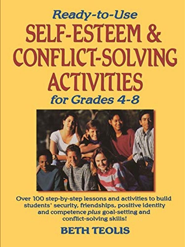 Ready-To-use Self-Esteem & Conflict Solving Activities For Grades 4-8-..