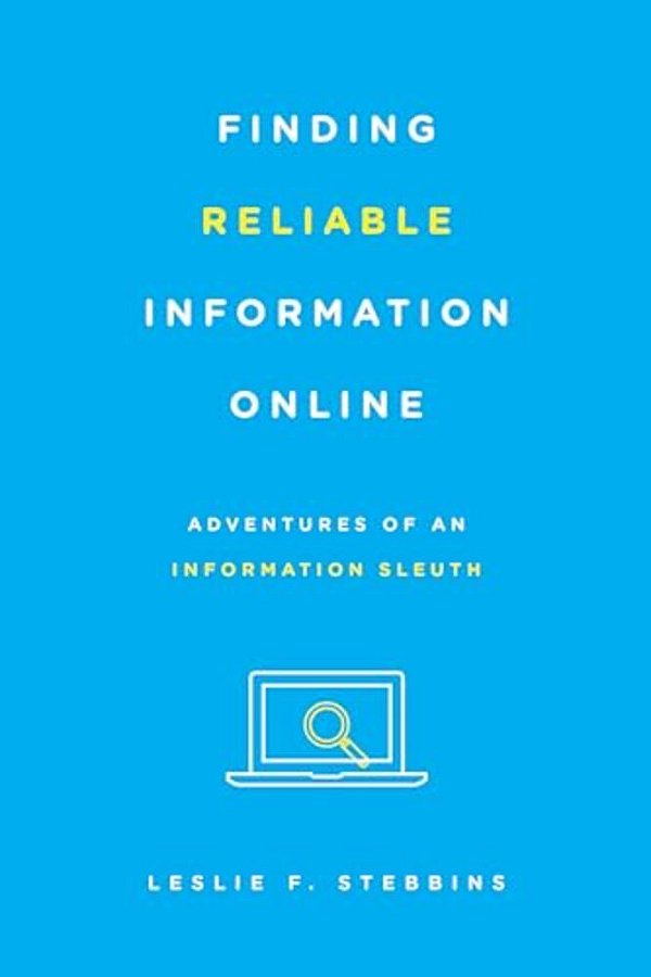 Finding Reliable Information Online: Adventures Of An Information Sleuth-..