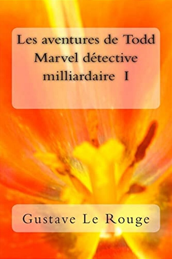 Les Aventures De Todd Marvel Detective Milliardaire I-..