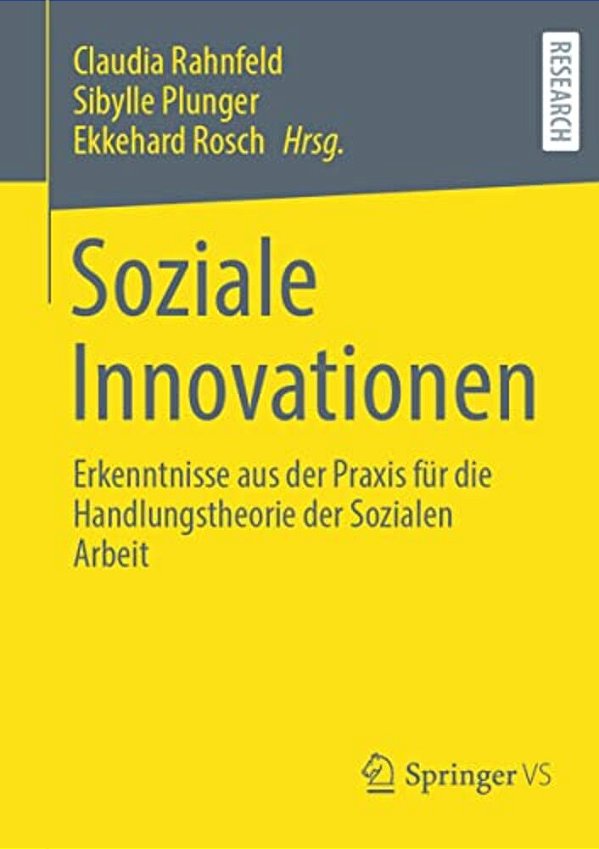 Soziale Innovationen: Erkenntnisse Aus Der Praxis Für Die Handlungstheorie Der Sozialen Arbeit-..