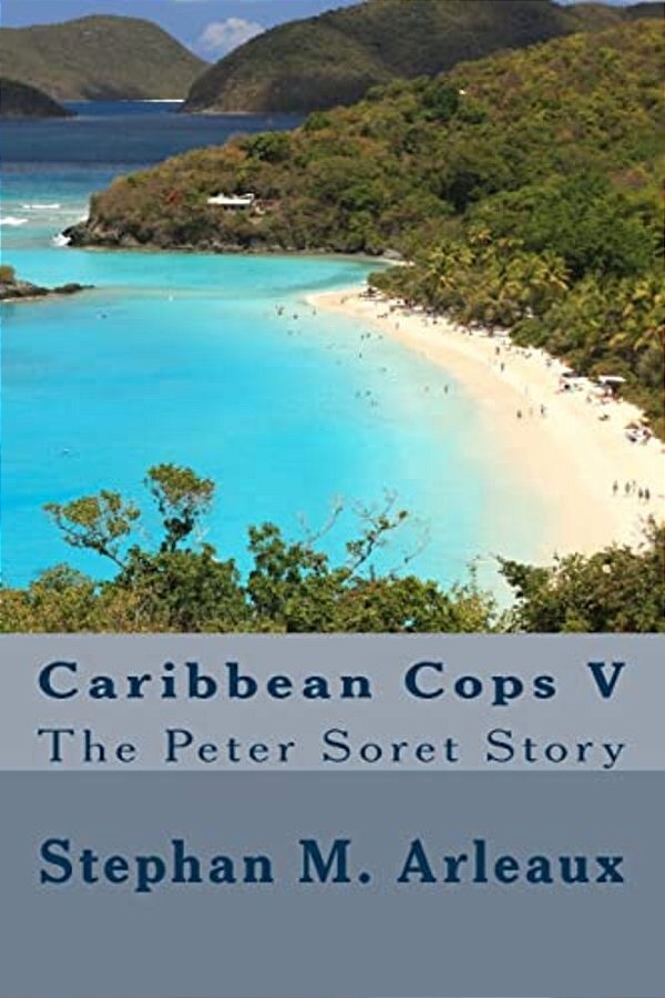 Caribbean Cops V: The Peter Soret Story-..