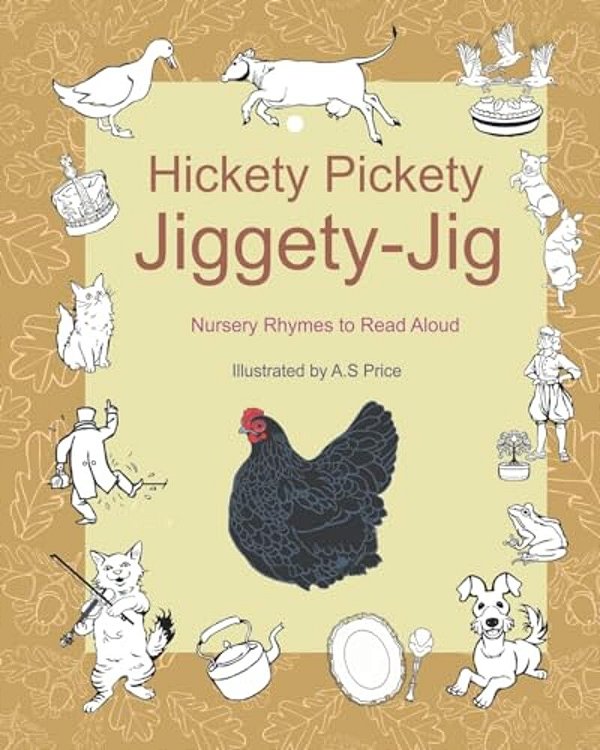 Hickety Pickety Jiggety Jig: Nursery Rhymes To Read Aloud-..