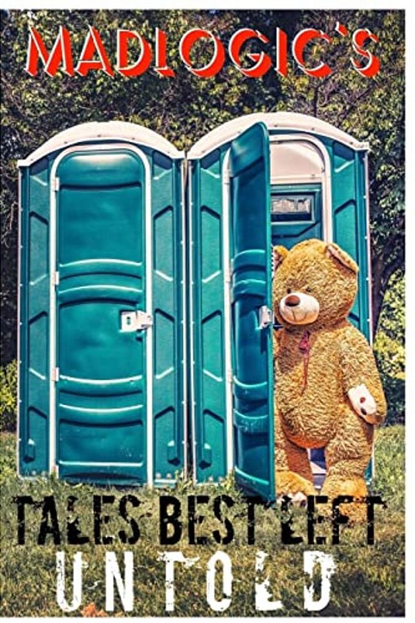 Madlogic's Tales Best Left Untold-..