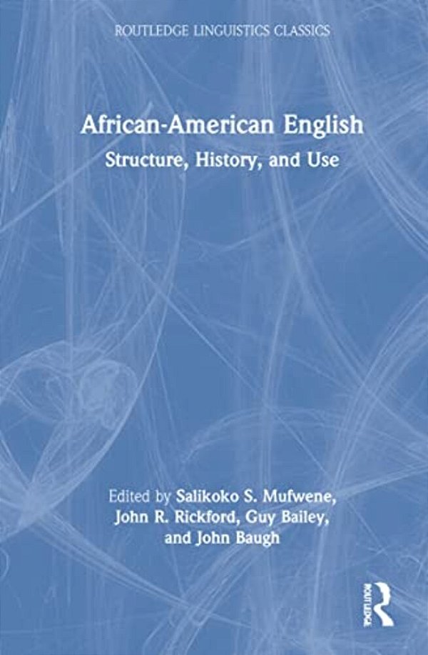 African-American English: Structure, History, And Use-..