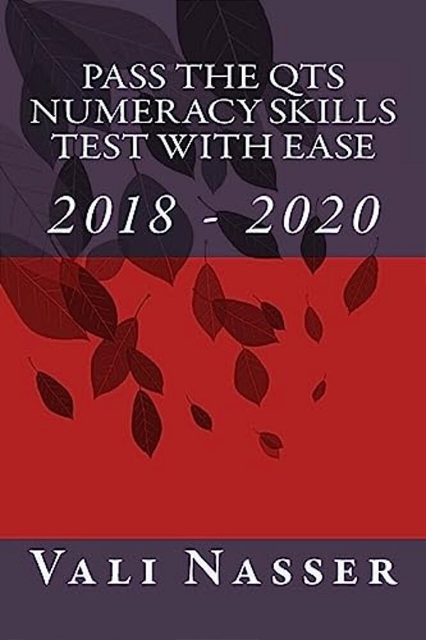 Pass The Qts Numeracy Skills Test With Ease: 2018 - 2020-..
