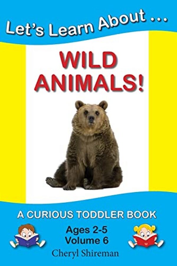 Let's Learn About... Wild Animals!: A Curious Toddler Book-..