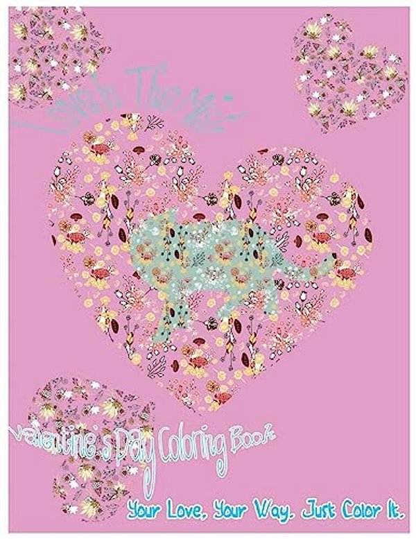 Love In The Mist: Valentine's Day Coloring Book. Your Love, Your Way. Just Color It. -..