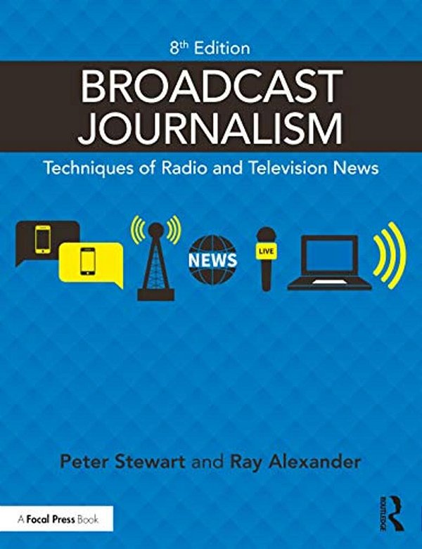 Broadcast Journalism: Techniques Of Radio And Television News-..