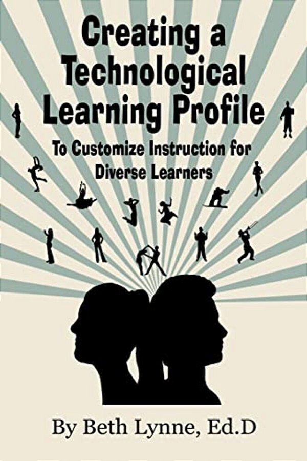 Creating A Technological Learning Profile: To Customize Instruction For Diverse Learners-..