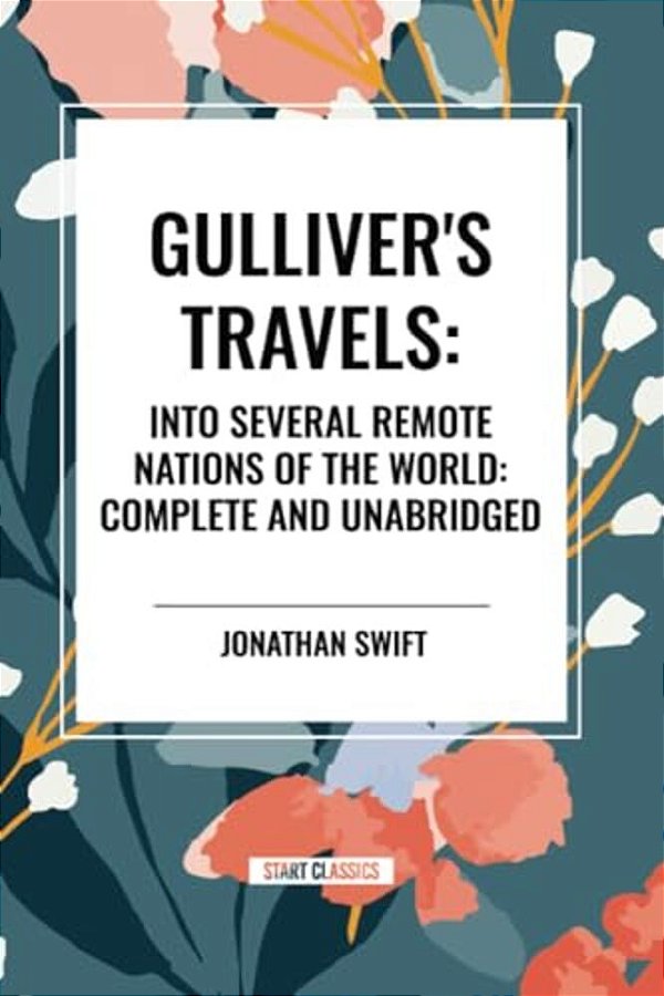 Gulliver's Travels: Into Several Remote Nations Of The World: Complete And Unabridged-..