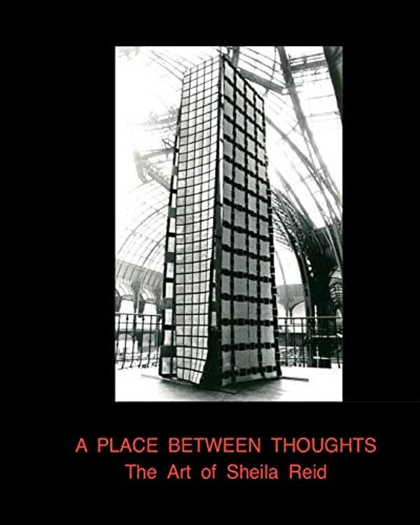A Place Between Thoughts: The Art Of Sheila Reid-..