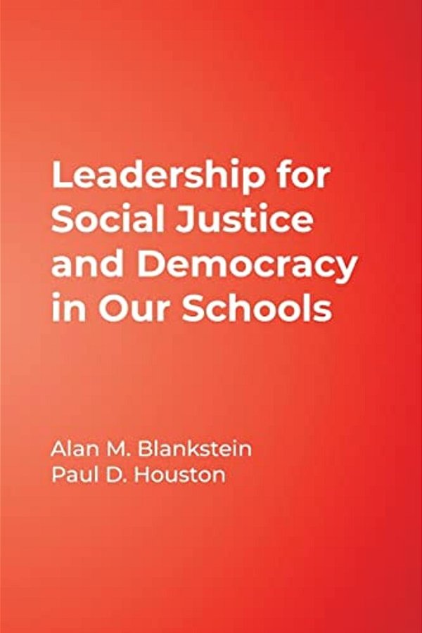 Leadership For Social Justice And Democracy In Our Schools-..