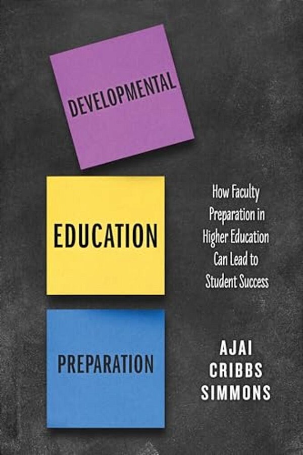 Developmental Education Preparation: How Faculty Preparation In Higher Education Can Lead To Student Success-..