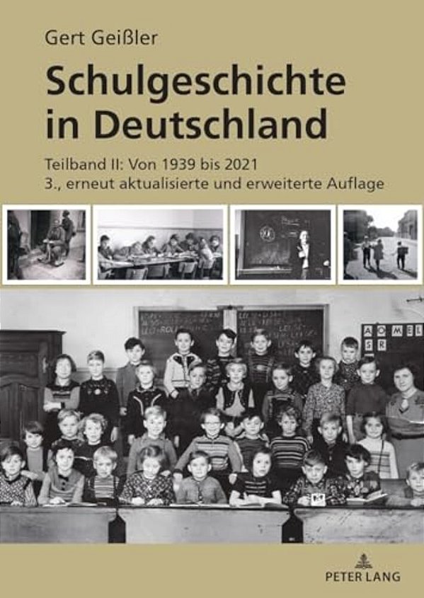 Schulgeschichte In Deutschland: Teilband II: Von 1939 Bis 2021 3., Erneut Aktualisierte Und Erweiterte Auflage-..