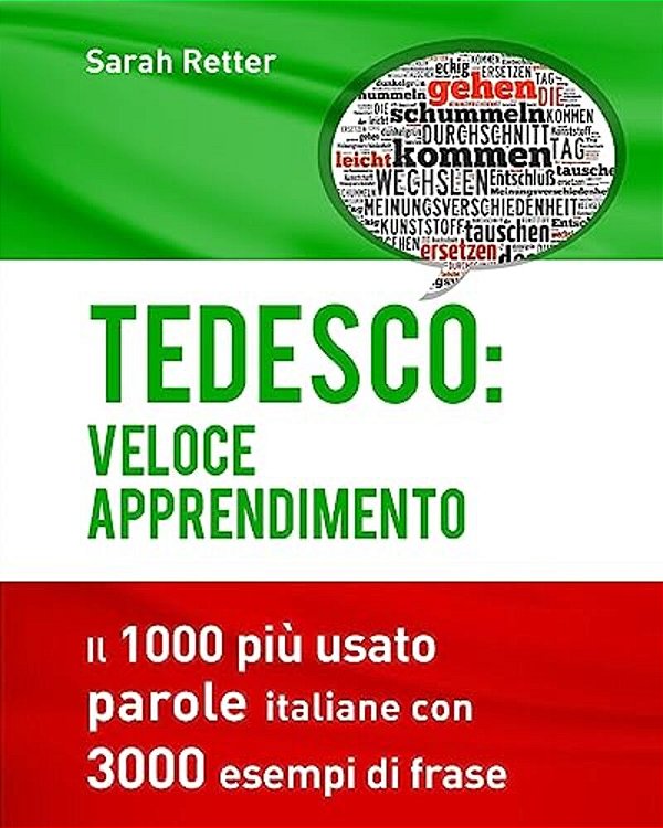 Tedesco: Veloce Apprendimento: Il 1000 Più Usato Parole Italiane Con 3.000 Esempi Di Frase-..