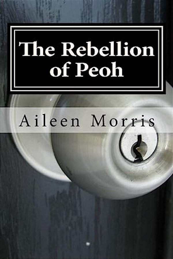 The Rebellion Of Peoh: The Third Book In The Peoh Trilogy-..