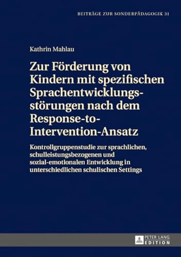 Zur Foerderung Von Kindern Mit Spezifischen Sprachentwicklungsstoerungen Nach Dem Response-To-intervention-ansatz: Kontrollgruppenstudie Zur Sprachlic-..