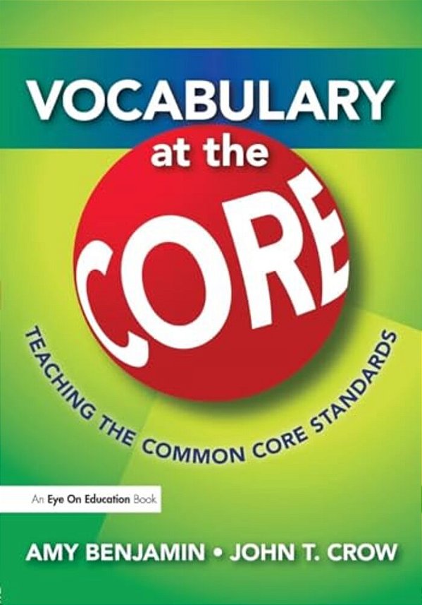 Vocabulary At The Core: Teaching The Common Core Standards-..