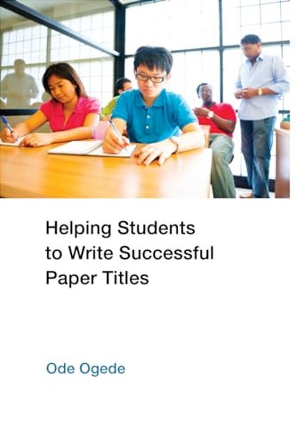 Helping Students To Write Successful Paper Titles-..
