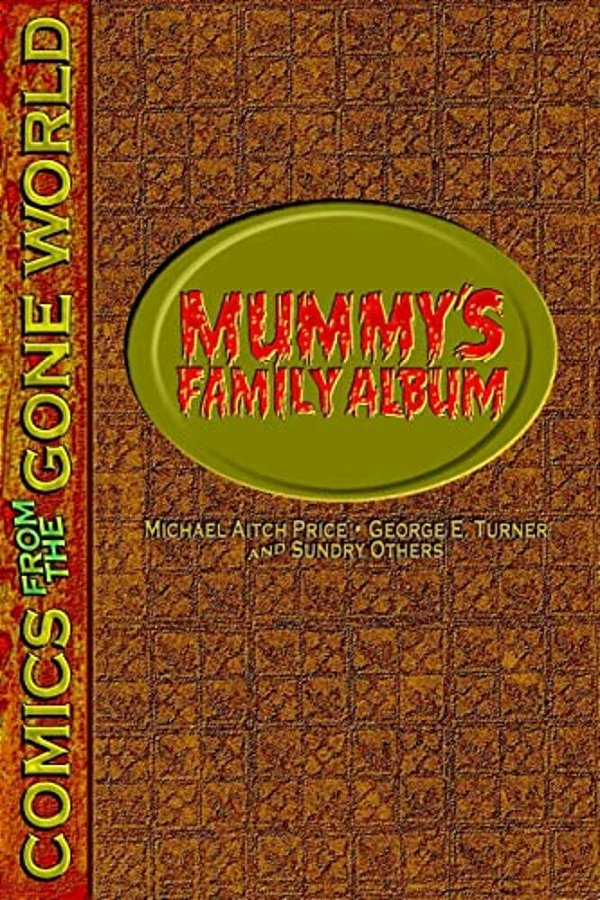 Mummy's Family Album: Comics From The Gone World-..