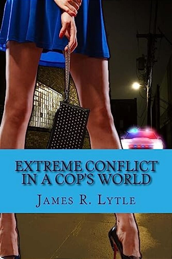 Extreme Conflict In A Cop's World-..
