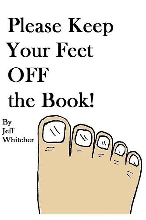 Please Keep Your Feet Off The Book!-..