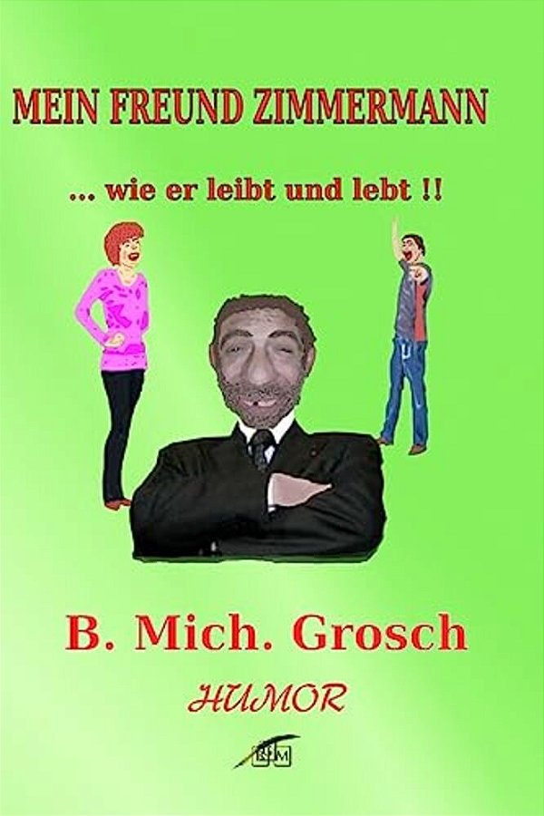 Mein Freund Zimmermann:.... Wie Er Leibt Und Lebt!!-..
