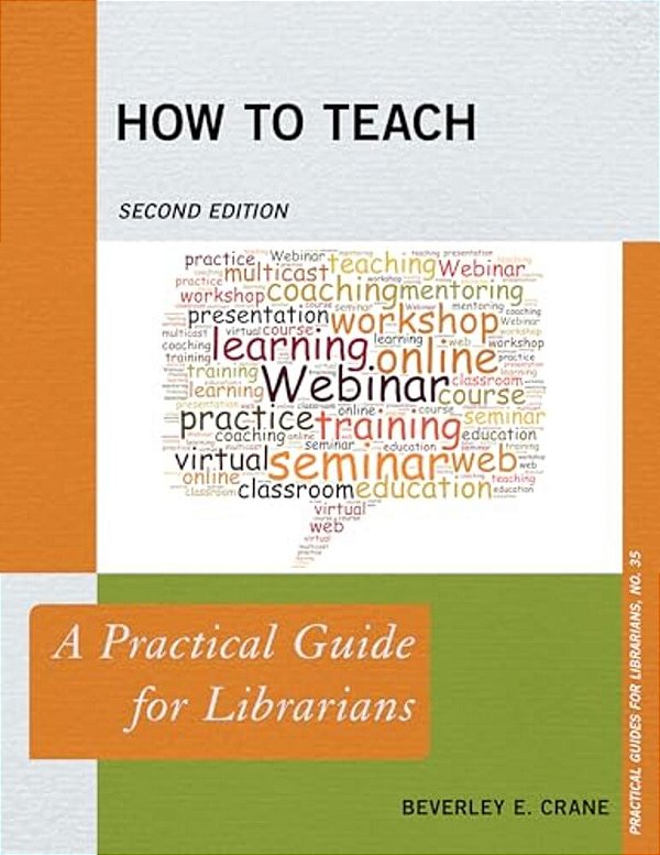 How To Teach: A Practical Guide For Librarians-..