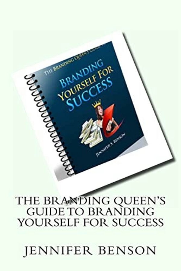 The Branding Queen's Guide To Branding Yourself For Success: A Step By Step Guide To Branding Yourself For Success-..