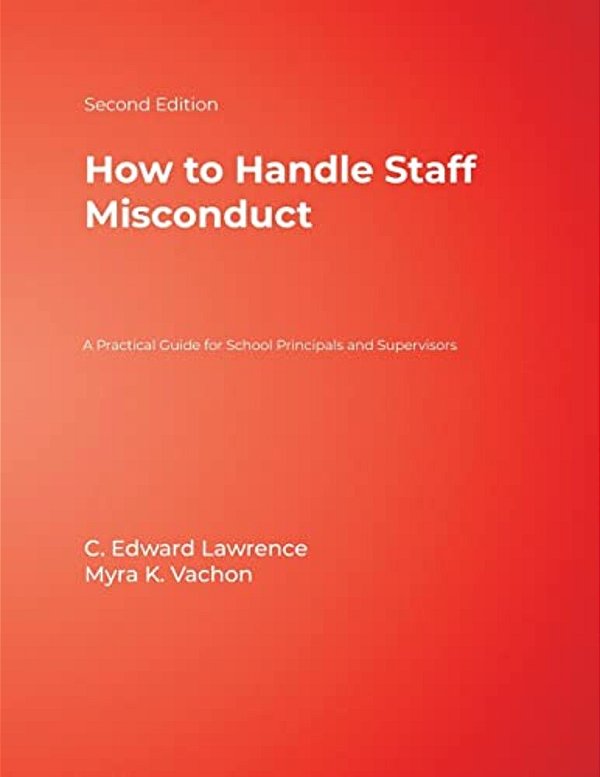 How To Handle Staff Misconduct: A Practical Guide For School Principals And Supervisors-..