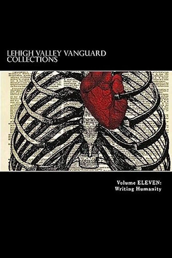 Lehigh Valley Vanguard Collections Volume Eleven: Writing Humanity-..