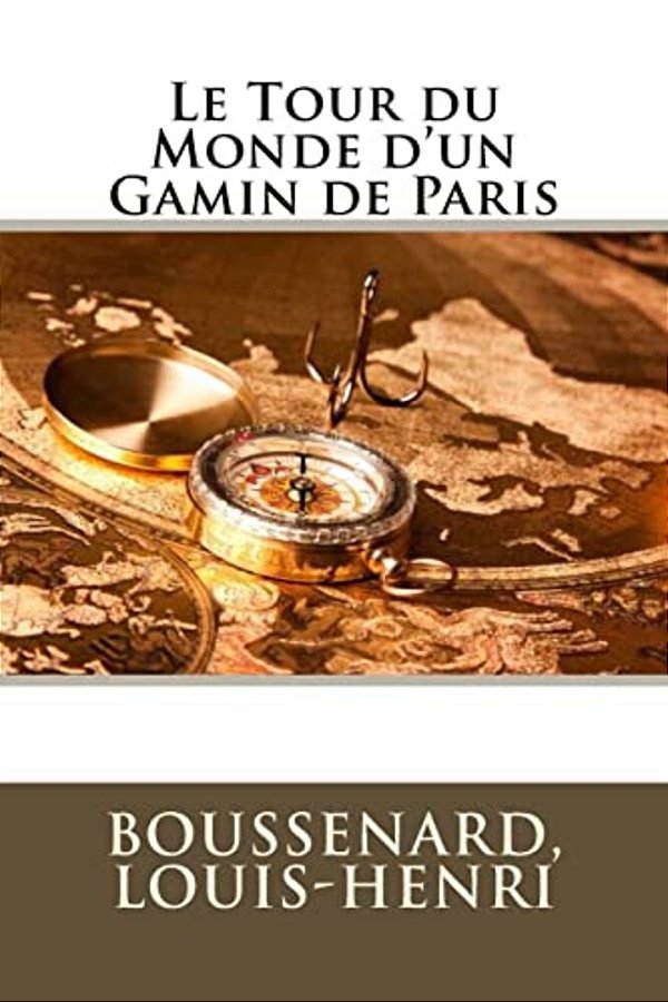 Le Tour Du Monde D'Un Gamin De Paris-..