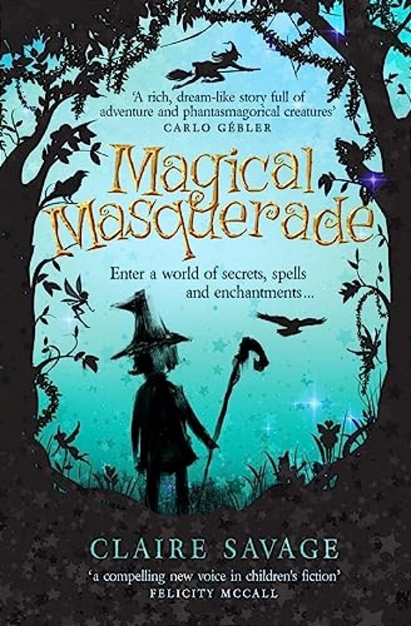 Magical Masquerade: Enter A World Of Secrets, Spells And Enchantments... -..
