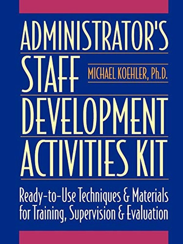 Administrator's Staff Development Activities Kit-..