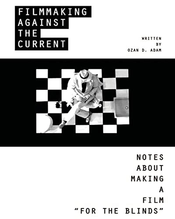 Filmmaking Against The Current - Notes About Making A Film "For The Blinds"-..