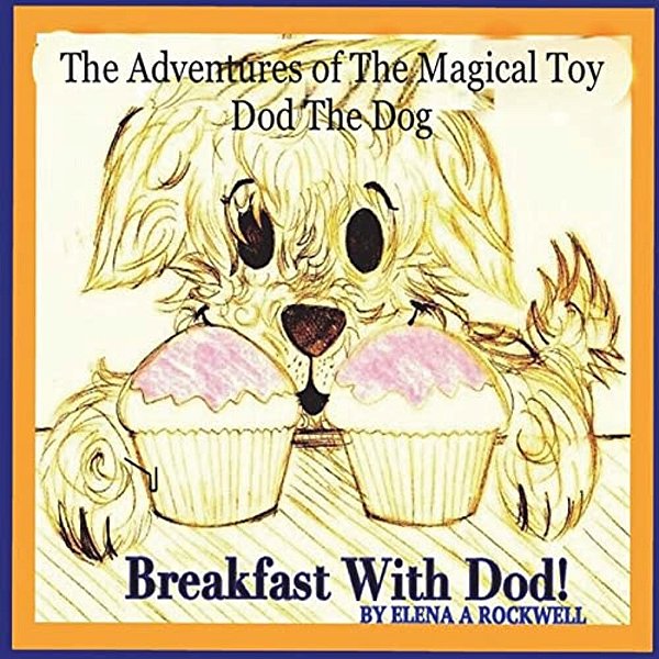 The Adventures Of The Magical Toy Dod The Dog: Breakfast With Dod-..