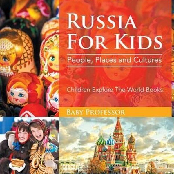 Russia For Kids: People, Places And Cultures - Children Explore The World Books-..