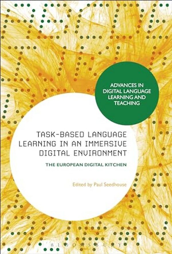 Task-Based Language Learning In A Real-World Digital Environment: The European Digital Kitchen-..