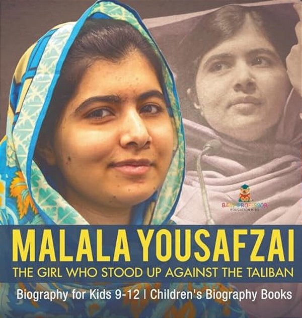 Malala Yousafzai: The Girl Who Stood Up Against The Taliban - Biography For Kids 9-12 Children's Biography Books-..