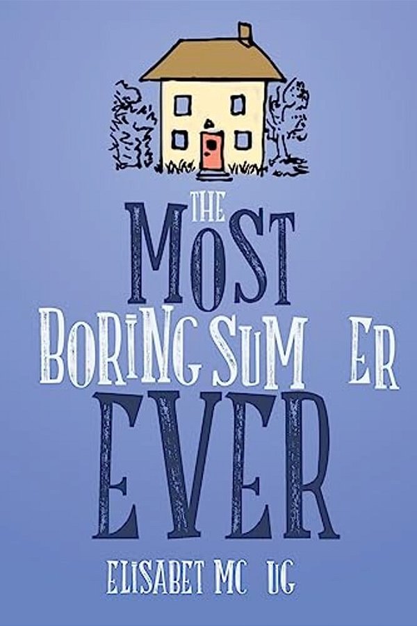 The Most Boring Summer Ever-..