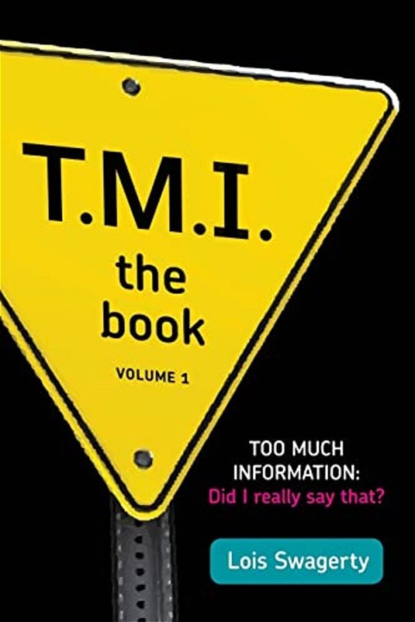 Too Much Information: Did I Really Say That?-..