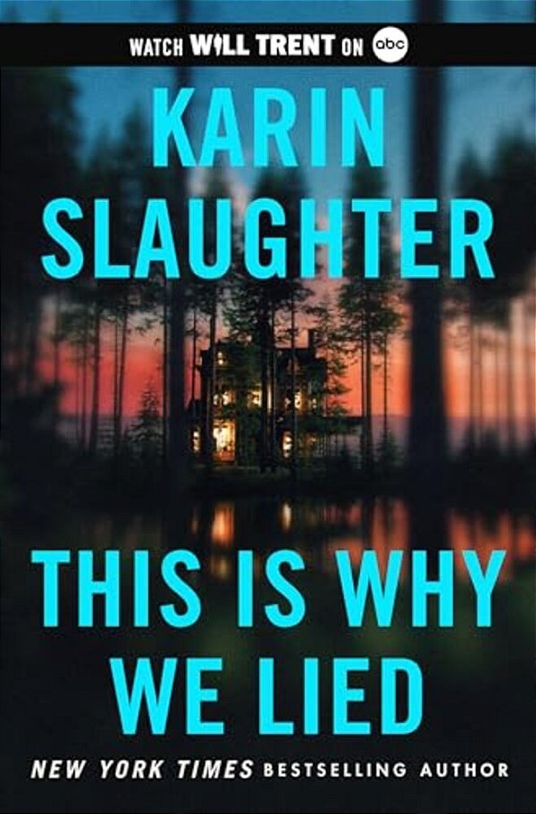 This Is Why We Lied: A Will Trent Thriller-..