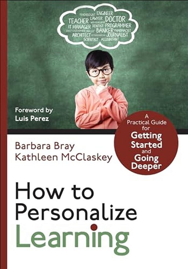 How To Personalize Learning: A Practical Guide For Getting Started And Going Deeper-..