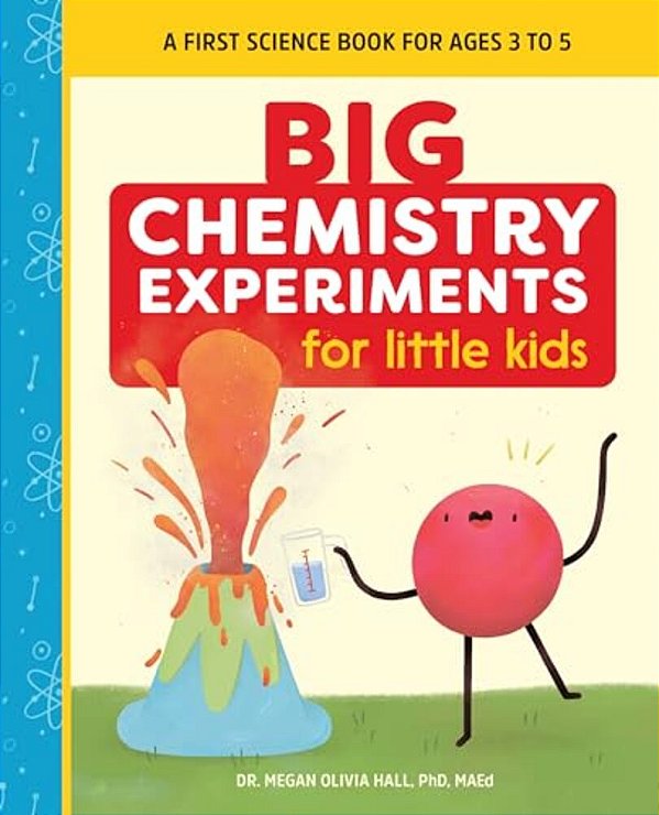 Big Chemistry Experiments For Little Kids: A First Science Book For Kids-..