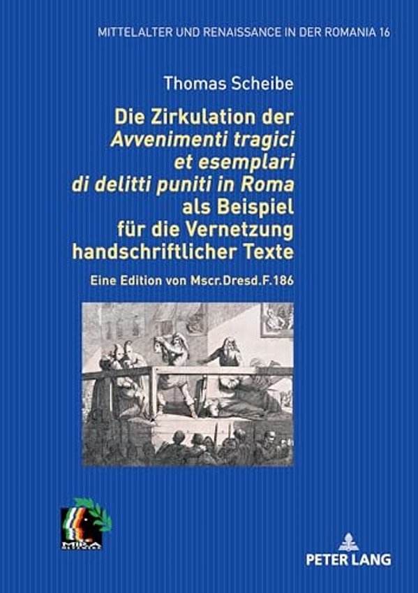 Die Zirkulation Der "Avvenimenti Tragici Et Esemplari Di Delitti Puniti In Roma" Als Beispiel Fuer Die Vernetzung Handschriftlicher Texte: Eine Editio-..