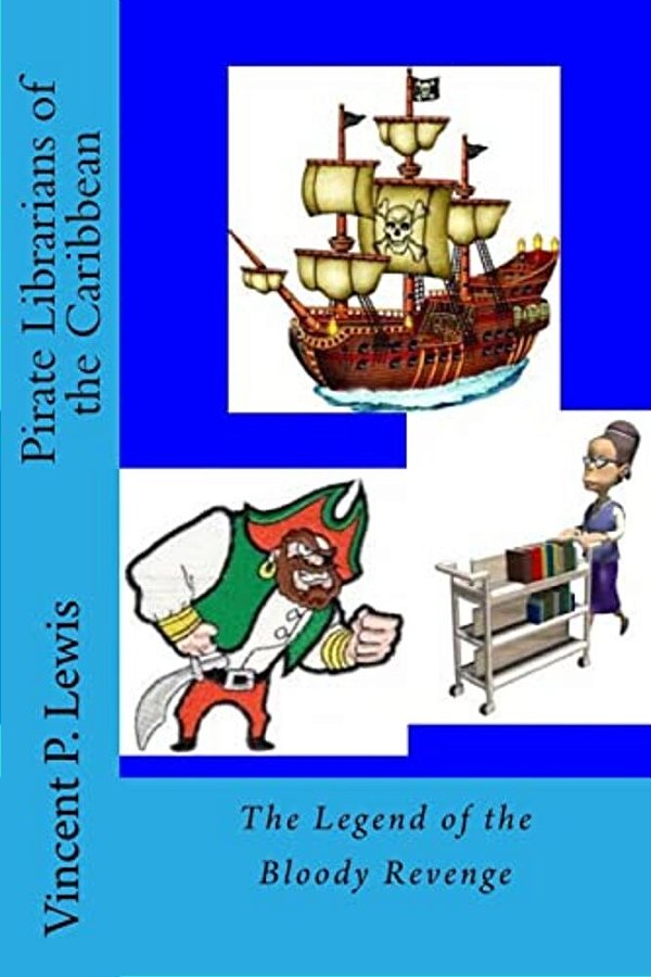 Pirate Librarians Of The Caribbean: The Legend Of The Bloody Revenge-..