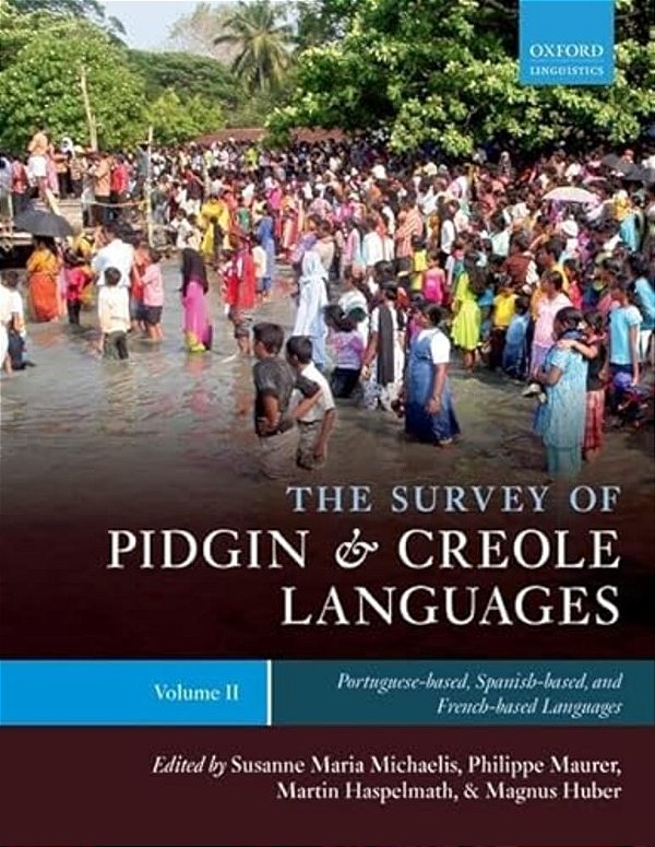 The Survey Of Pidgin And Creole Languages Volume II Portuguese-Based, Spanish-Based, And French-Based-..